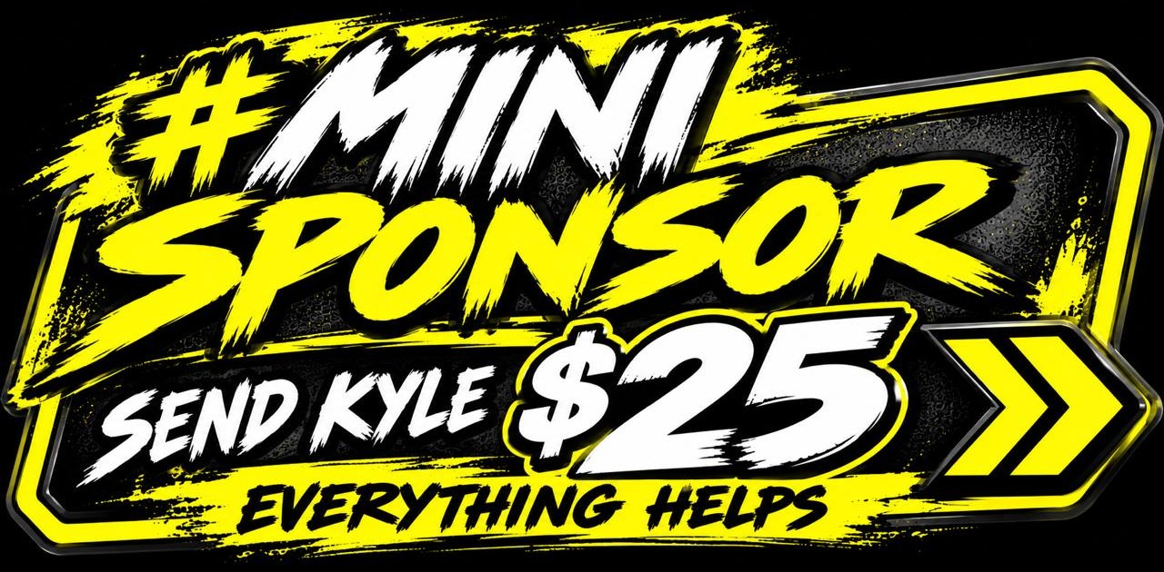#MINI SPONSOR. Send Kyle $25. Everything helps.